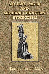 Cover image for Ancient Pagan and Modern Christian Symbolism