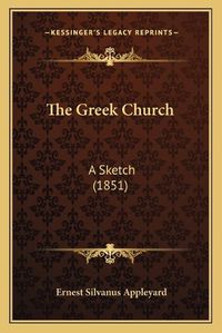 Cover image for The Greek Church: A Sketch (1851)