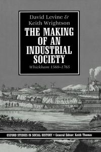 Cover image for The Making of an Industrial Society: Whickham, 1560-1765