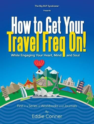 Cover image for How to Get Your Travel Freq On!: While Engaging Your Heart, Mind and Soul