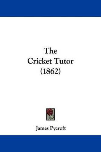 Cover image for The Cricket Tutor (1862)