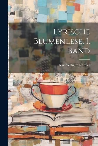 Cover image for Lyrische Blumenlese, I. Band