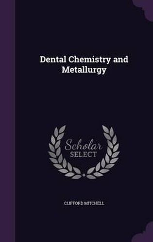 Cover image for Dental Chemistry and Metallurgy