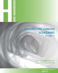 Cover image for Colorectal cancer screening: IARC Handbooks of Cancer Prevention Volume 17