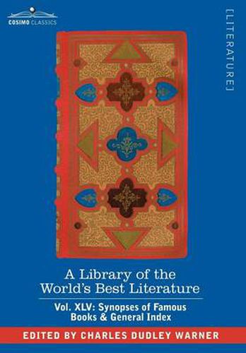 Cover image for A Library of the World's Best Literature - Ancient and Modern - Vol.XLV (Forty-Five Volumes); Synopses of Famous Books & General Index