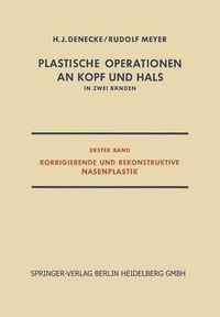 Cover image for Plastische Operationen an Kopf Und Hals: In Zwei Banden, Erster Band, Korrigierende Und Rekonstruktive Nasenplastik