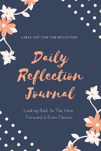 Cover image for Daily Reflection Journal: Every Day Gratitude & Reflections Book For Writing About Life, Practice Positive Self Exploration, Adults & Kids Gift