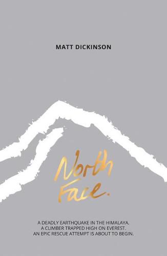 North Face: A deadly earthquake in the Himalaya. A climber trapped high on Everest. An epic rescue attempt is about to begin.