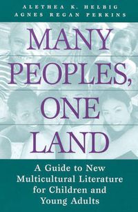 Cover image for Many Peoples, One Land: A Guide to New Multicultural Literature for Children and Young Adults