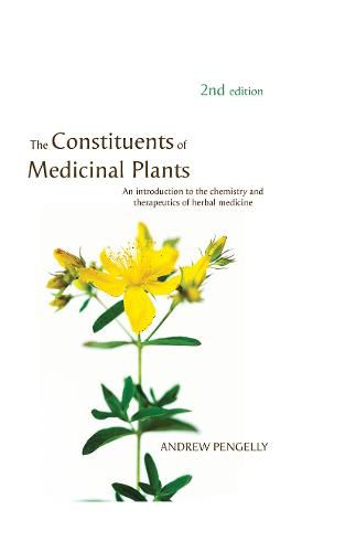 The Constituents of Medicinal Plants: An introduction to the chemistry and therapeutics of herbal medicine