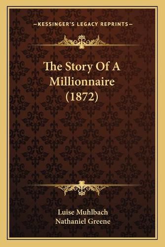 Cover image for The Story of a Millionnaire (1872)