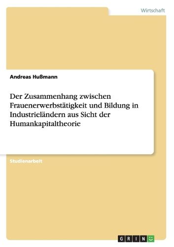 Cover image for Der Zusammenhang zwischen Frauenerwerbstatigkeit und Bildung in Industrielandern aus Sicht der Humankapitaltheorie