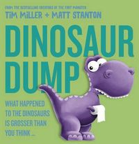 Cover image for Dinosaur Dump: What Happened to the Dinosaurs Is Grosser than You Think (Fart Monster and Friends)