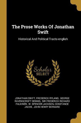 Cover image for The Prose Works Of Jonathan Swift
