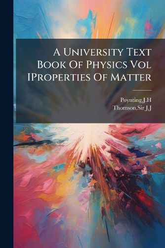 Cover image for A University Text Book Of Physics Vol IProperties Of Matter