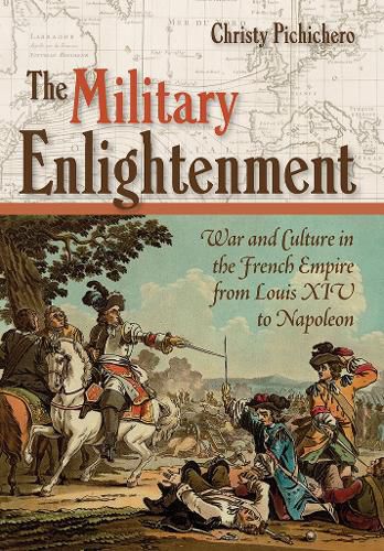 Cover image for The Military Enlightenment: War and Culture in the French Empire from Louis XIV to Napoleon
