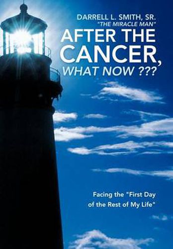 Cover image for After the Cancer, What Now ???: Facing the  First Day of the Rest of My Life