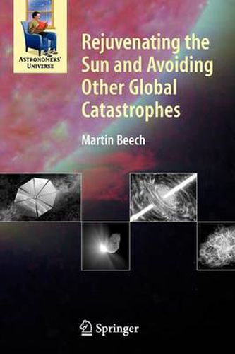 Rejuvenating the Sun and Avoiding Other Global Catastrophes