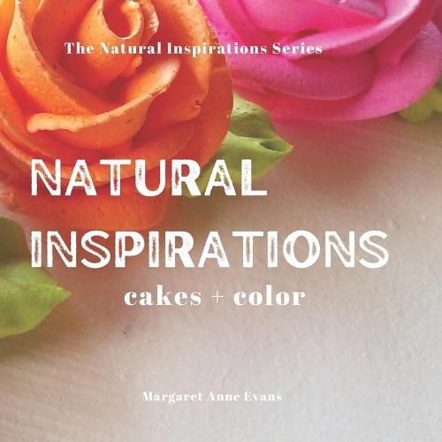 Natural Inspirations: cakes + color