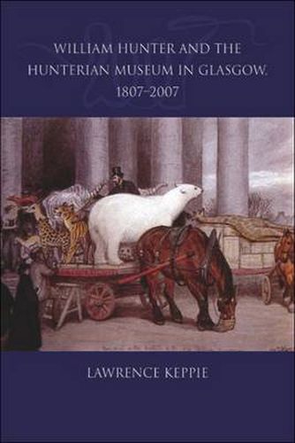 William Hunter and the Hunterian Museum in Glasgow, 1807-2007