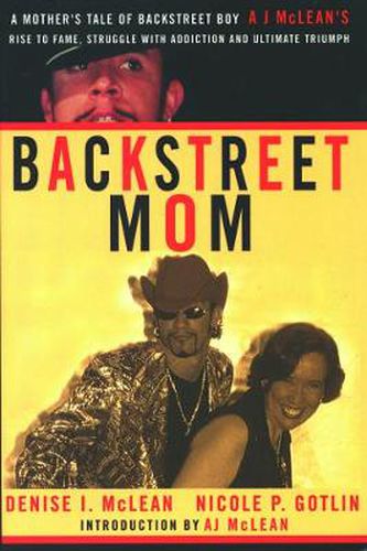 Cover image for Backstreet Mom: A Mother's Tale of Backstreet Boy AJ McLean's Rise to Fame, Struggle with Addiction, and Ultimate Triumph