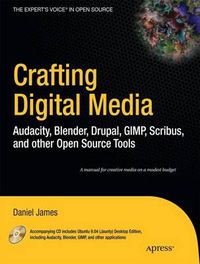 Cover image for Crafting Digital Media: Audacity, Blender, Drupal, GIMP, Scribus, and other Open Source Tools