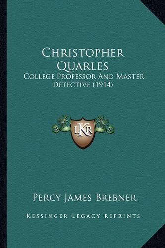 Christopher Quarles: College Professor and Master Detective (1914)