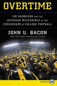 Cover image for Overtime: Jim Harbaugh and the Michigan Wolverines at the Crossroads of College Football