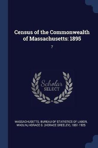 Census of the Commonwealth of Massachusetts: 1895: 7