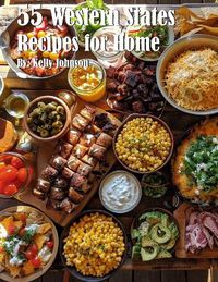 Cover image for 55 Western States Recipes for Home