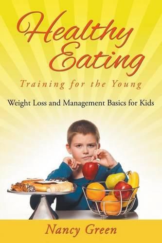 Cover image for Healthy Eating Training for the Young: Weight Loss and Management Basics for Kids