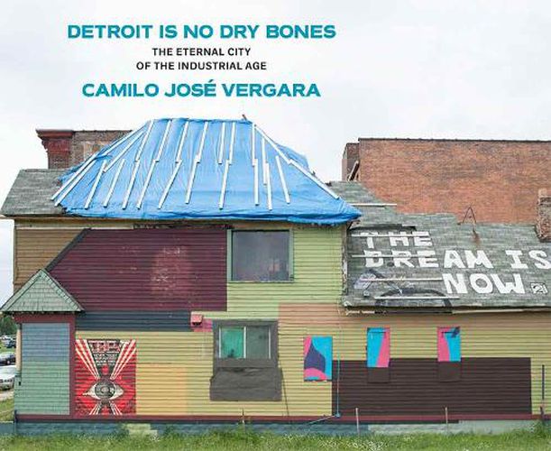 Cover image for Detroit Is No Dry Bones: The Eternal City of the Industrial Age