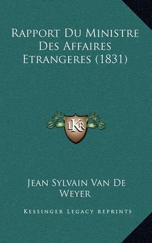 Cover image for Rapport Du Ministre Des Affaires Etrangeres (1831)