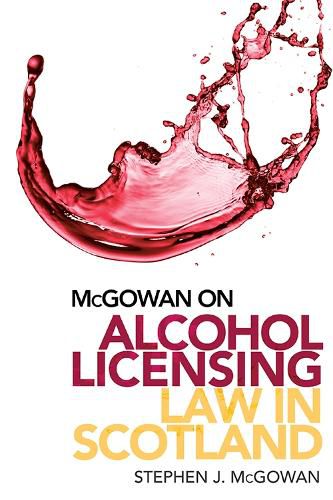 Cover image for Alcohol Licensing Law in Scotland: A Practical Guide