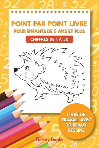 Point par point livre pour enfants de 5 ans et plus - Chiffres de 1 a 50: Livre de travail avec 30 beaux dessins