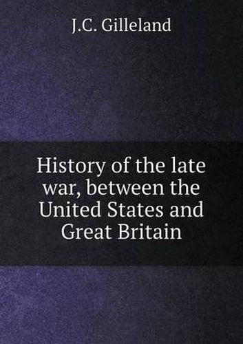 History of the late war, between the United States and Great Britain