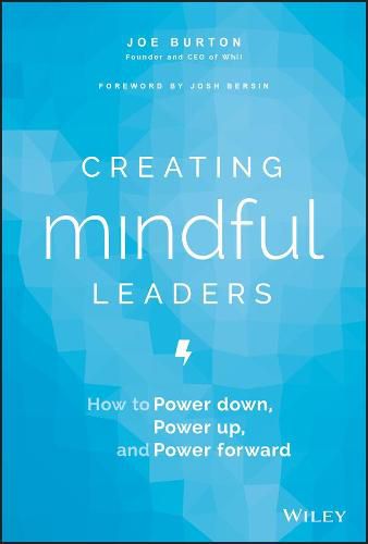 Cover image for Creating Mindful Leaders: How to Power Down, Power Up, and Power Forward