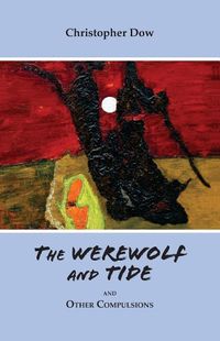 Cover image for The Werewolf and Tide: And Other Compulsions