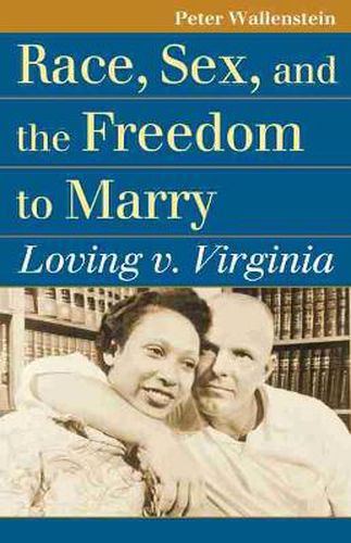 Cover image for Race, Sex, and the Freedom to Marry: Loving v. Virginia