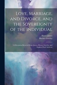 Cover image for Love, Marriage, and Divorce, and the Sovereignty of the Individual