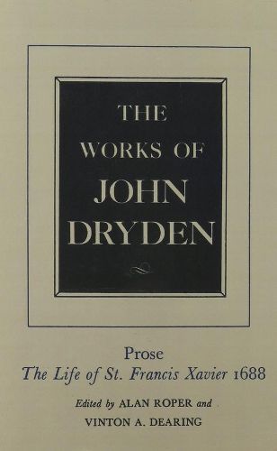 Cover image for The Works of John Dryden, Volume XIX: Prose: The Life of St. Francis Xavier