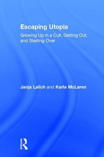 Escaping Utopia: Growing Up in a Cult, Getting Out, and Starting Over