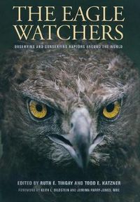 Cover image for The Eagle Watchers: Observing and Conserving Raptors around the World