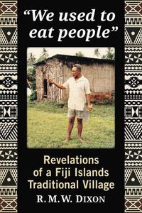 Cover image for We Used to Eat People: Revelations of a Fiji Island Traditional Village