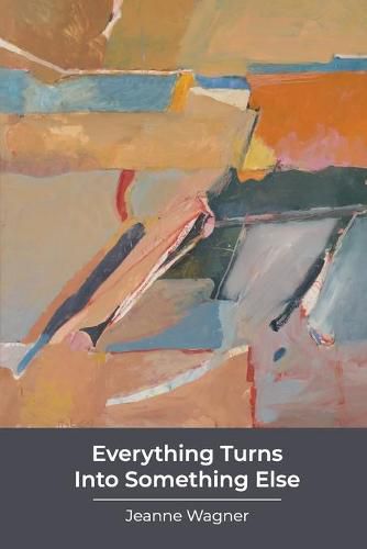 Cover image for Everything Turns Into Something Else: poems