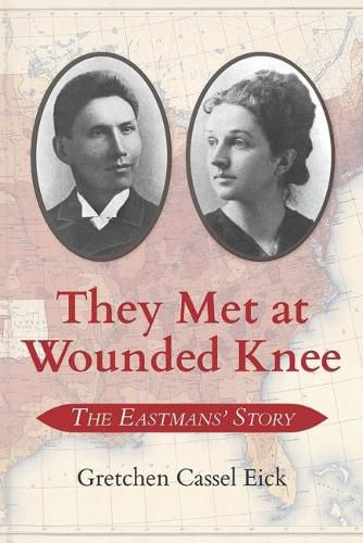 Cover image for They Met at Wounded Knee: The Eastmans' Story