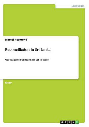 Reconciliation in Sri Lanka: War has gone but peace has yet to come