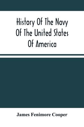 Cover image for History Of The Navy Of The United States Of America: Continued To 1853; From The Author'S Manuscripts, And Other Authentic Sources