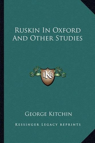 Cover image for Ruskin in Oxford and Other Studies