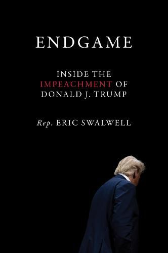 Cover image for Endgame: Inside the Impeachment of Donald J. Trump